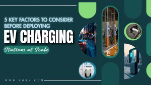 5 Key Factors to Consider Before Deploying EV Charging Stations at Scale