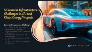 5 Common Infrastructure Challenges in EV and Clean Energy Projects