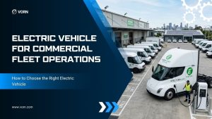 How to Choose the Right Electric Vehicle for Commercial Fleet Operations